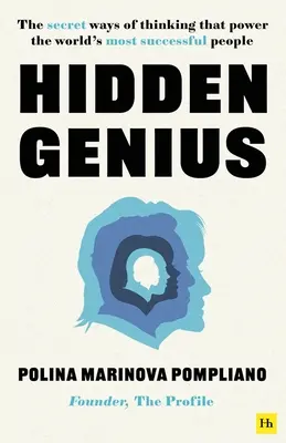 Génie caché : Les modes de pensée secrets qui font le succès des personnes les plus prospères au monde - Hidden Genius: The Secret Ways of Thinking That Power the World's Most Successful People