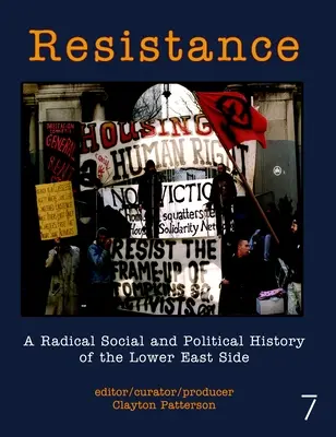 Résistance : Une histoire sociale et politique radicale du Lower East Side - Resistance: A Radical Social and Political History of the Lower East Side