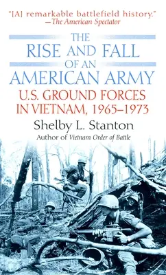 L'ascension et la chute d'une armée américaine : Les forces terrestres américaines au Vietnam, 1963-1973 - The Rise and Fall of an American Army: U.S. Ground Forces in Vietnam, 1963-1973