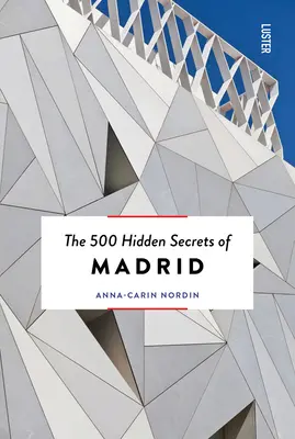 Les 500 secrets cachés de Madrid Nouveau et révisé - The 500 Hidden Secrets of Madrid New & Revised