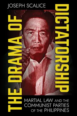 Le drame de la dictature : La loi martiale et les partis communistes des Philippines - The Drama of Dictatorship: Martial Law and the Communist Parties of the Philippines