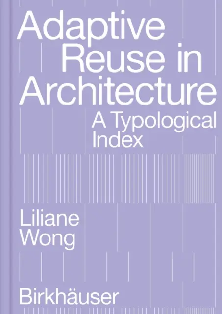 Réutilisation adaptative en architecture : Un index typologique - Adaptive Reuse in Architecture: A Typological Index