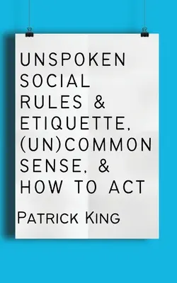 Règles sociales et étiquette tacites, sens (in)commun et façon d'agir - Unspoken Social Rules & Etiquette, (Un)common Sense, & How to Act
