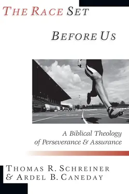 La course devant nous : une théologie biblique de la persévérance et de l'assurance - The Race Set Before Us: A Biblical Theology of Perseverance & Assurance