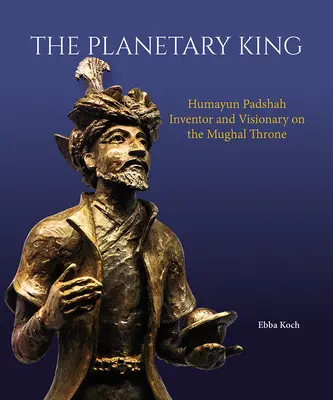 Le roi planétaire : Humayun Padshah, inventeur et visionnaire sur le trône moghol - The Planetary King: Humayun Padshah, Inventor and Visionary on the Mughal Throne