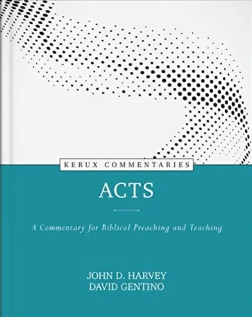 Actes : Un commentaire pour la prédication et l'enseignement bibliques - Acts: A Commentary for Biblical Preaching and Teaching