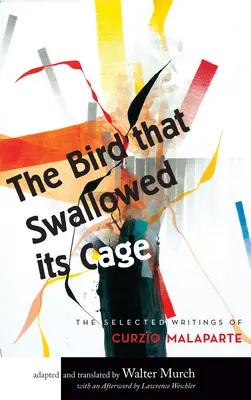 L'oiseau qui a avalé sa cage : Œuvres choisies de Curzio Malaparte - The Bird That Swallowed Its Cage: Selected Works of Curzio Malaparte