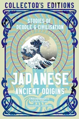 Les origines anciennes du Japon : Histoires de peuples et de civilisations - Japanese Ancient Origins: Stories of People & Civilization