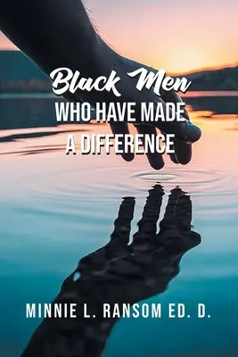 Les hommes noirs qui ont fait la différence - Black Men Who Have Made A Difference