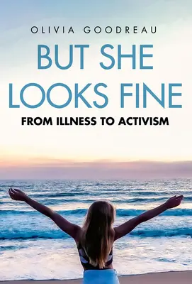 Mais elle a l'air d'aller bien : de la maladie au militantisme - But She Looks Fine: From Illness to Activism