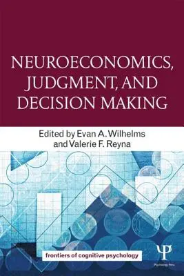 Neuroéconomie, jugement et prise de décision - Neuroeconomics, Judgment, and Decision Making