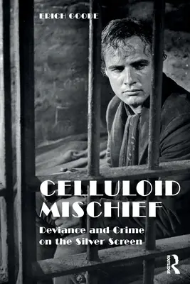 Les méfaits du celluloïd : Déviance et criminalité sur grand écran - Celluloid Mischief: Deviance and Crime on the Silver Screen