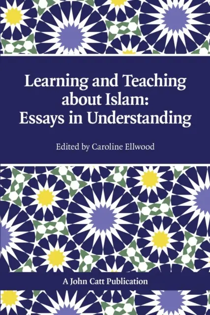 Enseigner et apprendre l'islam : Essais de compréhension - Teaching and Learning About Islam: Essays in Understanding