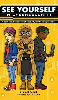 Se voir dans la cybersécurité : Un livre sur les carrières dans la cybersécurité pour la prochaine génération - See Yourself in Cybersecurity: A Book About Careers in Cybersecurity for the Next Generation