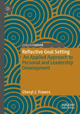 Fixation réfléchie d'objectifs : Une approche appliquée au développement personnel et au leadership - Reflective Goal Setting: An Applied Approach to Personal and Leadership Development