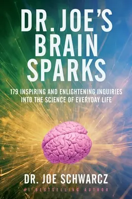 Joe's Brain Sparks : 179 questions inspirantes et éclairantes sur la science de la vie quotidienne - Dr. Joe's Brain Sparks: 179 Inspiring and Enlightening Inquiries Into the Science of Everyday Life