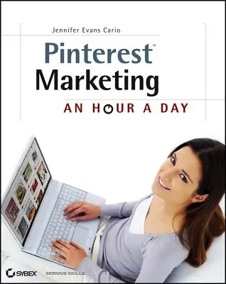 Pinterest Marketing : Une heure par jour - Pinterest Marketing: An Hour a Day