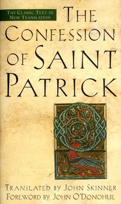 La Confession de Saint Patrick : le texte classique dans une nouvelle traduction - The Confession of Saint Patrick: The Classic Text in New Translation