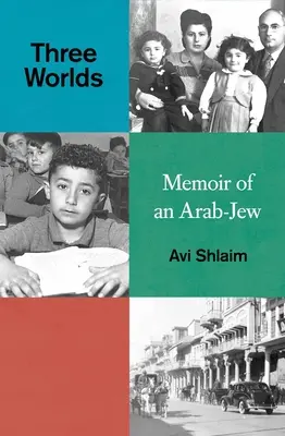 Trois mondes : Mémoires d'un juif arabe - Three Worlds: Memoirs of an Arab-Jew