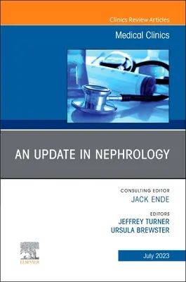 Une mise à jour en néphrologie, un numéro de Medical Clinics of North America : Volume 107-4 - An Update in Nephrology, an Issue of Medical Clinics of North America: Volume 107-4