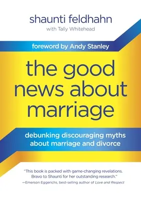 Les bonnes nouvelles du mariage : Démystifier les mythes décourageants sur le mariage et le divorce - The Good News about Marriage: Debunking Discouraging Myths about Marriage and Divorce