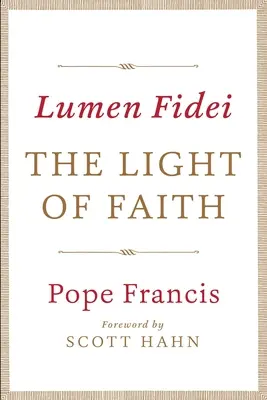 Lumen Fidei : La lumière de la foi - Lumen Fidei: The Light of Faith