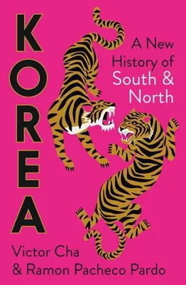 Corée : Une nouvelle histoire de la Corée du Sud et de la Corée du Nord - Korea: A New History of South and North