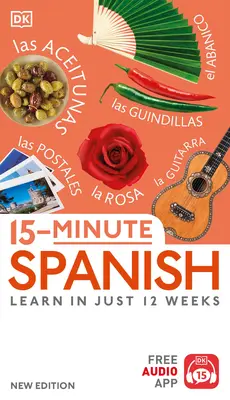 L'espagnol en 15 minutes : Apprendre en 12 semaines - 15-Minute Spanish: Learn in Just 12 Weeks