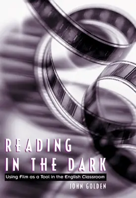 Lire dans l'obscurité : utiliser le film comme outil dans la classe d'anglais - Reading in the Dark: Using Film as a Tool in the English Classroom