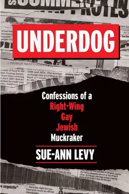 Underdog : Confessions of a Right-Wing Gay Jewish Muckraker (en anglais) - Underdog: Confessions of a Right-Wing Gay Jewish Muckraker