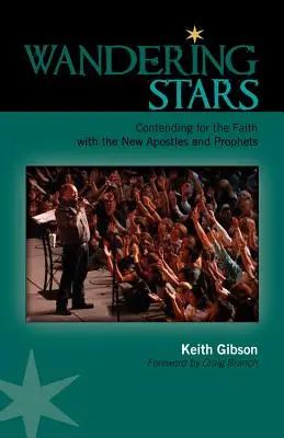 Étoiles errantes : La lutte pour la foi avec les nouveaux apôtres et prophètes - Wandering Stars: Contending for the Faith with the New Apostles and Prophets