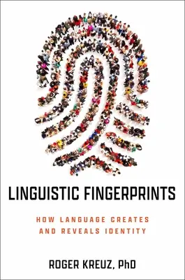 Empreintes linguistiques : Comment le langage crée et révèle l'identité - Linguistic Fingerprints: How Language Creates and Reveals Identity