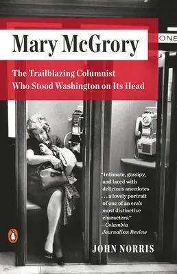 Mary McGrory : La chroniqueuse avant-gardiste qui a mis Washington au pied du mur - Mary McGrory: The Trailblazing Columnist Who Stood Washington on Its Head