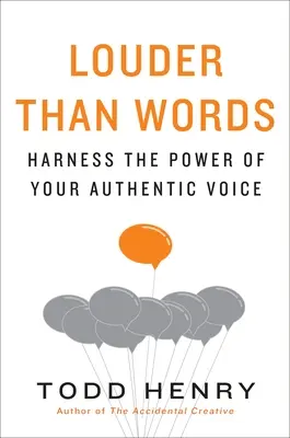 Plus fort que les mots : Exploitez le pouvoir de votre voix authentique - Louder Than Words: Harness the Power of Your Authentic Voice