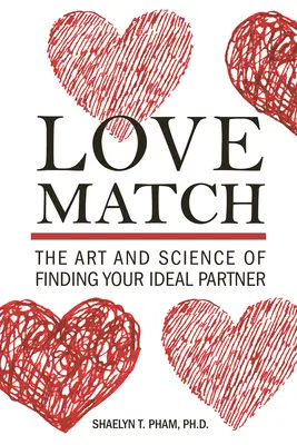 La correspondance amoureuse : L'art et la science de trouver le partenaire idéal - Love Match: The Art and Science of Finding Your Ideal Partner