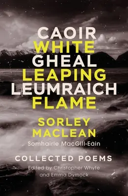 La flamme blanche / Caoir Gheal Leumraich : Sorley Maclean : Recueil de poèmes - White Leaping Flame / Caoir Gheal Leumraich: Sorley Maclean: Collected Poems