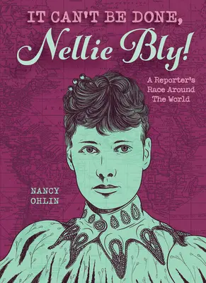 C'est impossible, Nellie Bly ! - It Can't Be Done, Nellie Bly!