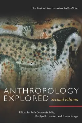 Anthropologie explorée, deuxième édition : Le meilleur des anthronotes Smithsonian - Anthropology Explored, Second Edition: The Best of Smithsonian Anthronotes