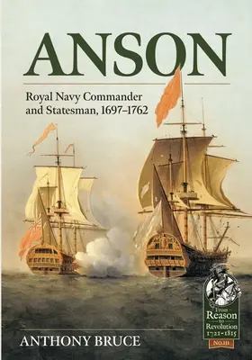 Anson : Commandant de la marine royale et homme d'État, 1697-1762 - Anson: Royal Naval Commander and Statesman, 1697-1762