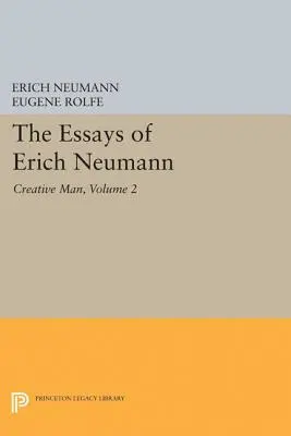 Les Essais d'Erich Neumann, Volume 2 : L'homme créatif : Cinq essais - The Essays of Erich Neumann, Volume 2: Creative Man: Five Essays