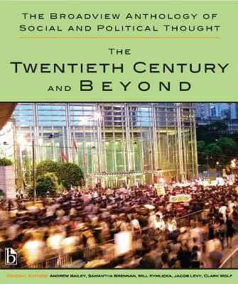 The Broadview Anthology of Social and Political Thought - Volume 2 : The Twentieth Century and Beyond (en anglais) - The Broadview Anthology of Social and Political Thought - Volume 2: The Twentieth Century and Beyond