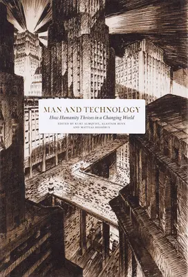 L'homme et la technologie : comment l'humanité prospère dans un monde en mutation - Man and Technology: How Humanity Thrives in a Changing World