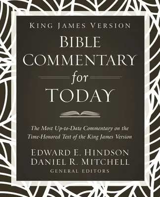 Le commentaire biblique de la version King James pour aujourd'hui : Le commentaire le plus actuel sur le texte consacré de la version King James. - King James Version Bible Commentary for Today: The Most Up-To-Date Commentary on the Time-Honored Text of the King James Version