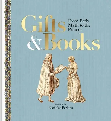 Cadeaux et livres : Du mythe primitif à nos jours - Gifts & Books: From Early Myth to the Present