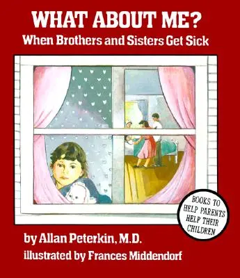 Quand les frères et sœurs tombent malades - What About Me? - When Brothers and Sisters Get Sick