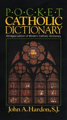 Dictionnaire catholique de poche : Édition abrégée du Modern Catholic Dictionary - Pocket Catholic Dictionary: Abridged Edition of Modern Catholic Dictionary