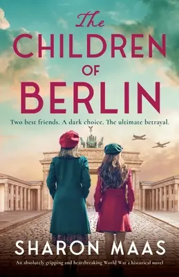 Les enfants de Berlin : Un roman historique absolument captivant et déchirant sur la Seconde Guerre mondiale - The Children of Berlin: An absolutely gripping and heartbreaking World War 2 historical novel