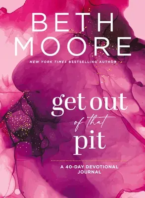 Sortez de ce gouffre : Un journal de dévotion de 40 jours - Get Out of That Pit: A 40-Day Devotional Journal