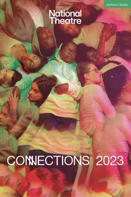 National Theatre Connections 2023 : 10 pièces pour jeunes interprètes - National Theatre Connections 2023: 10 Plays for Young Performers