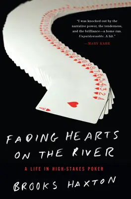 Fading Hearts on the River : Une vie dans le poker de haut niveau - Fading Hearts on the River: A Life in High-Stakes Poker